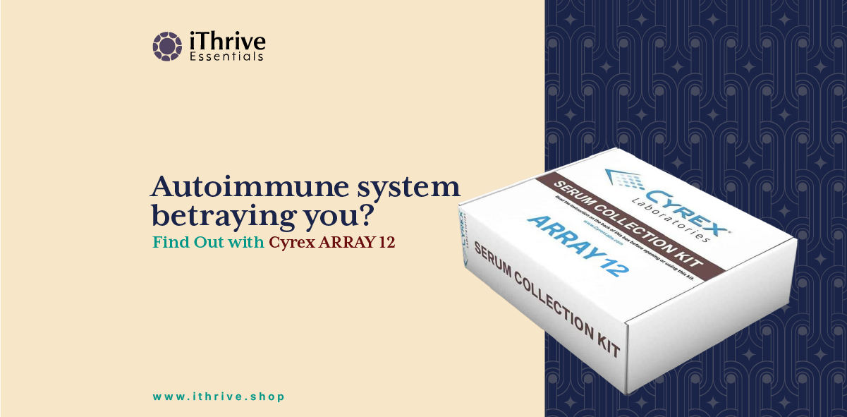 Is Your Autoimmune System Betraying You? Find Out with Cyrex ARRAY 12