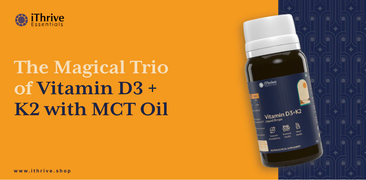 The benefits of Combining Vitamin D3 + K2 with MCT Oil